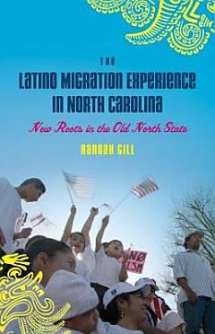 The Latino Migration Experience in North Carolina