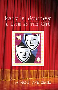 MARY’S JOURNEY A LIFE IN THE ARTS