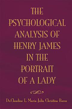 A Psychological Analysis of Henry James\' the Portrait of a Lady