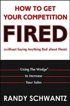 How to Get Your Competition Fired (Without Saying Anything Bad About Them)