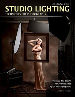 Christopher Grey\'s Studio Lighting Techniques for Photography