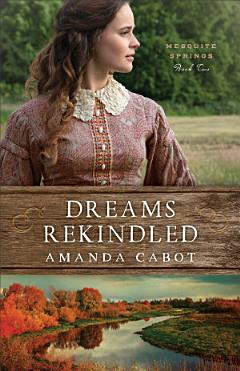 Dreams Rekindled (Mesquite Springs Book #2)