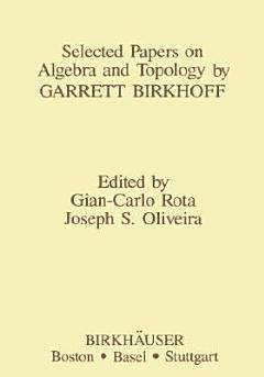 Selected Papers on Algebra and Topology by Garrett Birkhoff