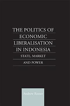 The Politics of Economic Liberalization in Indonesia