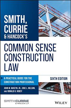 Smith, Currie & Hancock\'s Common Sense Construction Law