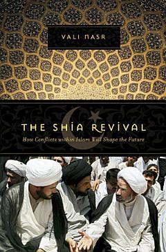 The Shia Revival: How Conflicts Within Islam Will Shape the Future