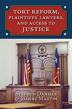 Tort Reform, Plaintiffs\' Lawyers, and Access to Justice