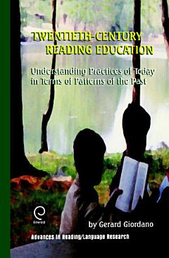 Twentieth Century Reading Education: Understanding Practices of Today in Terms of Patterns of the Past