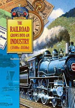 The Railroad Grows Into an Industry (1840-1850)