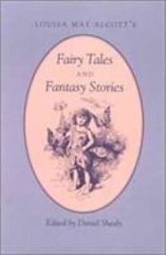 Louisa May Alcott\'s Fairy Tales and Fantasy Stories