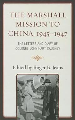 The Marshall Mission to China, 1945–1947