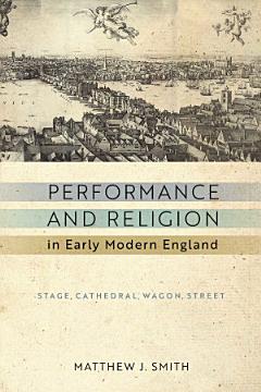 Performance and Religion in Early Modern England