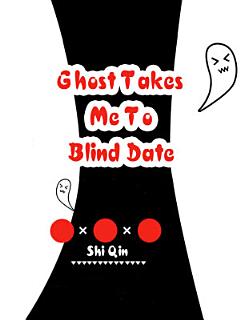 Ghost Takes Me To Blind Date