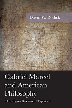 Gabriel Marcel and American Philosophy