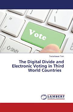 The Digital Divide and Electronic Voting in Third World Countries