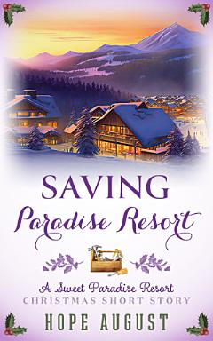 Saving Paradise Resort: A Sweet Paradise Resort Christmas Short Story