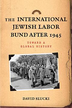 The International Jewish Labor Bund after 1945