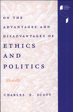 On the Advantages and Disadvantages of Ethics and Politics