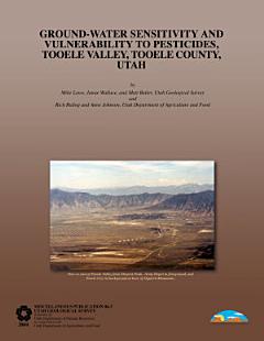 Ground-water Sensitivity and Vulnerability to Pesticides, Tooele Valley, Tooele County, Utah