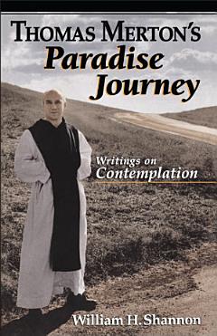 Thomas Merton\'s Paradise Journey