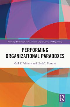 Performing Organizational Paradoxes