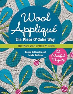 Wool Appliqué the Piece O\' Cake Way