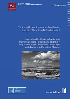 Jewish horticultural schools and training centers in Germany and their impact on horticulture and landscape architecture in Palestine / Israel