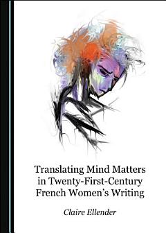 Translating Mind Matters in Twenty-First-Century French Women’s Writing