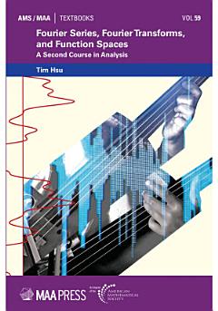 Fourier Series, Fourier Transforms, and Function Spaces: A Second Course in Analysis