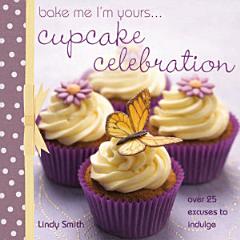 Bake Me I\'m Yours . . . Cupcake Celebration