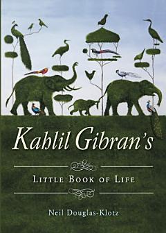 Kahlil Gibran\'s Little Book of Life