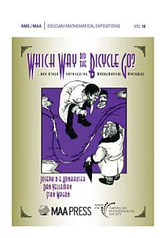 Which Way Did the Bicycle Go?: And Other Intriguing Mathematical Mysteries