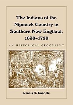 The Indians of the Nipmuck Country in Southern New England, 1630-1750