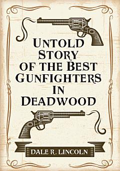 Untold Story of the Best Gunfighters in Deadwood