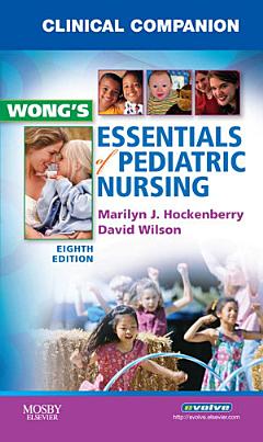 Clinical Companion for Wong\'s Essentials of Pediatric Nursing - E-Book