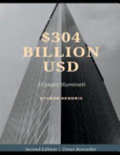 $304 Billion Usd 15 Years Illuminati