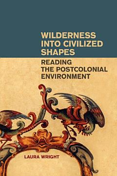 "Wilderness Into Civilized Shapes"