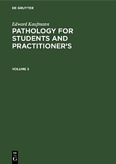 Edward Kaufmann: Pathology for Students and Practitioner’s. Volume 3