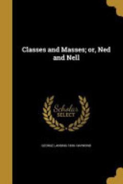 Classes and Masses; Or, Ned and Nell