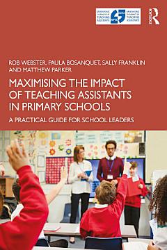 Maximising the Impact of Teaching Assistants in Primary Schools