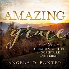 Amazing Grace: Messages of Hope in Scripture and Verse