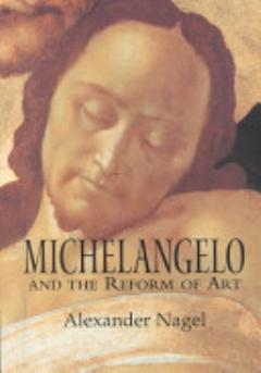 Michelangelo and the Reform of Art