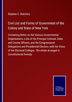 Civil List and Forms of Government of the Colony and State of New York