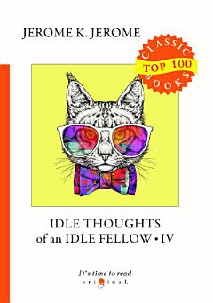 Idle Thoughts of an Idle Fellow IV