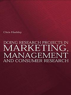 Doing Research Projects in Marketing, Management and Consumer Research