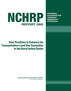 Best Practices to Enhance the Transportation-land Use Connection in the Rural United States