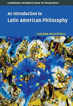 An Introduction to Latin American Philosophy