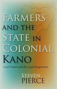 Farmers and the State in Colonial Kano