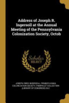 Address of Joseph R. Ingersoll at the Annual Meeting of the Pennsylvania Colonization Society, Octob