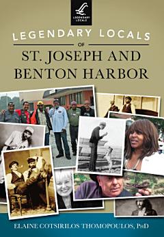 Legendary Locals of St. Joseph and Benton Harbor